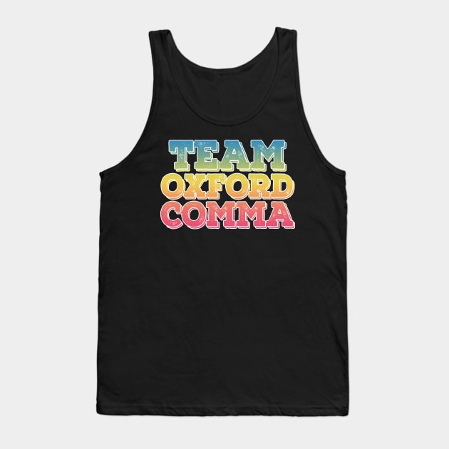 Team Oxford Comma  / English Nerds / College Student Tank Top by DankFutura